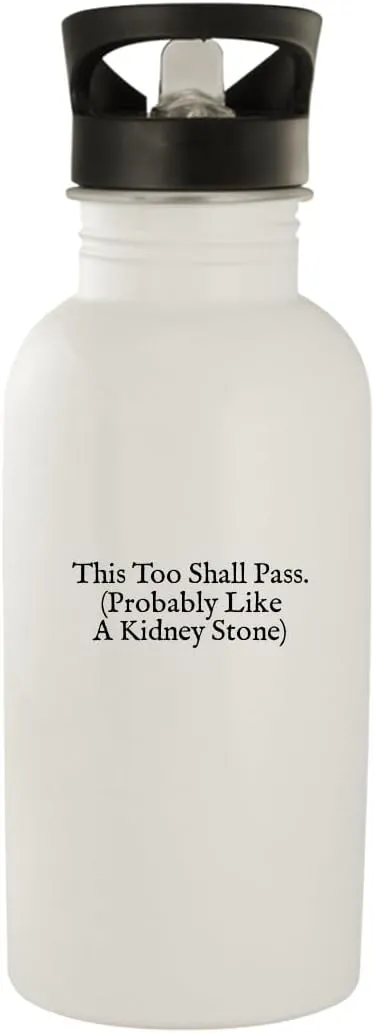 This Too Shall Pass. (Probably Like A Kidney Stone) - Stainless Steel 20oz Water Bottle, White, NEWUS-C-07-24-05-008840-04-65-19-20