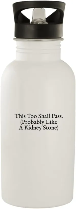 This Too Shall Pass. (Probably Like A Kidney Stone) - Stainless Steel 20oz Water Bottle, White, NEWUS-C-07-24-05-008840-04-65-19-20